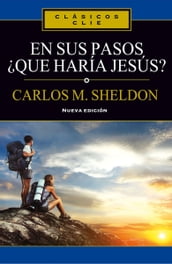 En sus pasos, qué haría Jesús?