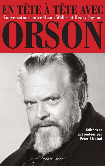 En tête à tête avec Orson - Henry Jaglom - Orson Welles - Peter Biskind