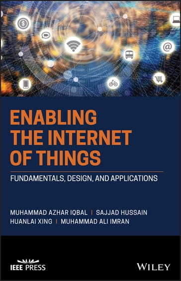 Enabling the Internet of Things - Muhammad Azhar Iqbal - sajjad hussain - Huanlai Xing - Muhammad Ali Imran