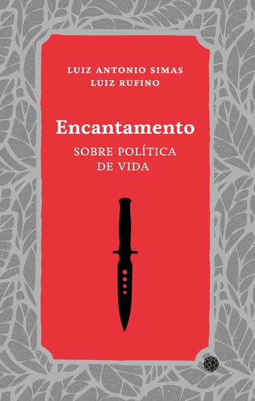 Encantamento - Luiz Antonio Simas - Luiz Rufino