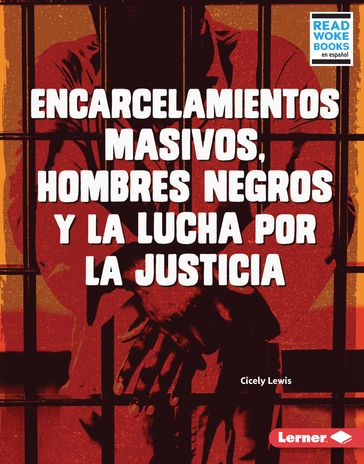 Encarcelamientos masivos, hombres negros y la lucha por la justicia (Mass Incarceration, Black Men, and the Fight for Justice) - Cicely Lewis