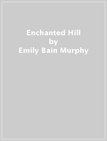 Enchanted Hill - Emily Bain Murphy
