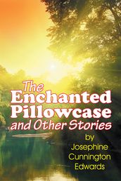 Enchanted Pillowcase and Other Stories