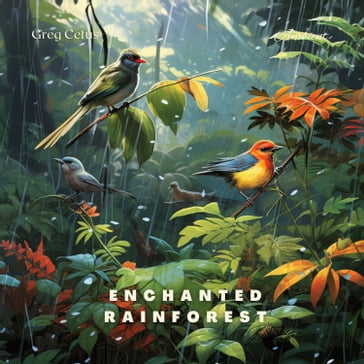 Enchanted Rainforest - Greg Cetus