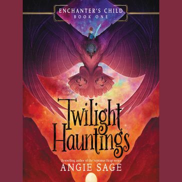 Enchanter's Child, Book One: Twilight Hauntings - Angie Sage