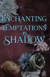 Enchanting Temptations in Shadow