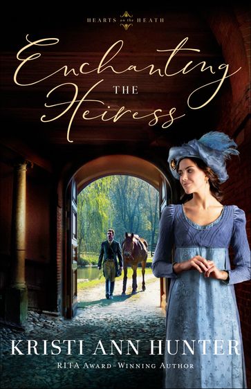 Enchanting the Heiress (Hearts on the Heath) - Kristi Ann Hunter