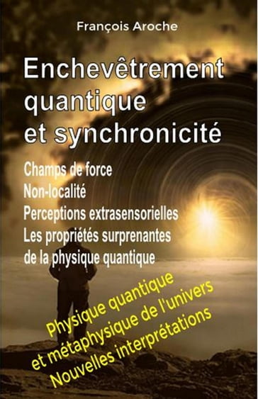 Enchevêtrement quantique et synchronicité - François Aroche