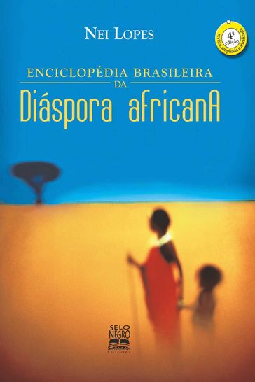 Enciclopédia brasileira da diáspora africana - Nei Lopes