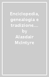 Enciclopedia, genealogia e tradizione. Tre versioni rivali di ricerca morale