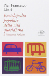 Enciclopedia popolare della vita quotidiana. Il Novecento italiano
