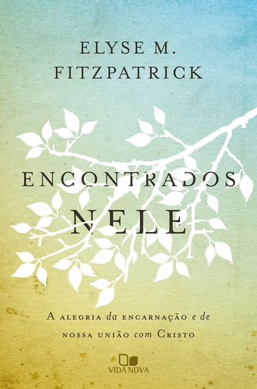 Encontrados nele - Elyse Fitzpatrick