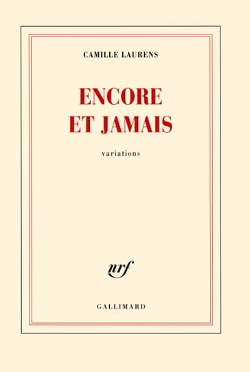 Encore et jamais. Variations - Camille Laurens