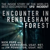 Encounter in Rendlesham Forest: The Inside Story of the World s Best-Documented UFO Incident