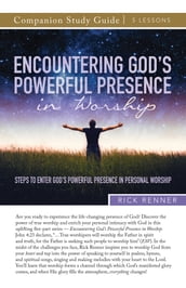 Encountering God s Powerful Presence in Worship Study Guide