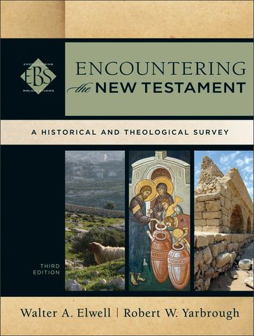 Encountering the New Testament (Encountering Biblical Studies) - Robert W. Yarbrough - Walter A. Elwell