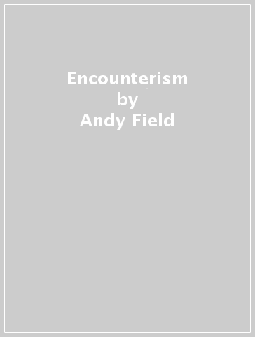 Encounterism - Andy Field