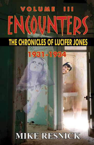 Encounters: The Chronicles of Lucifer Jones, Volume III, 1931-1934 - Mike Resnick