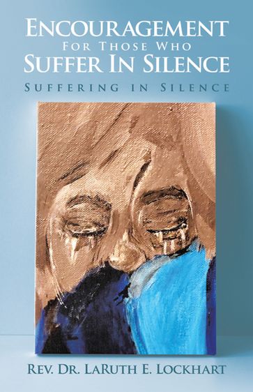 Encouragement For Those Who Suffer In Silence - Rev. Dr. LaRuth E. Lockhart