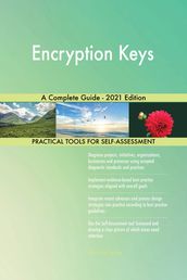 Encryption Keys A Complete Guide - 2021 Edition