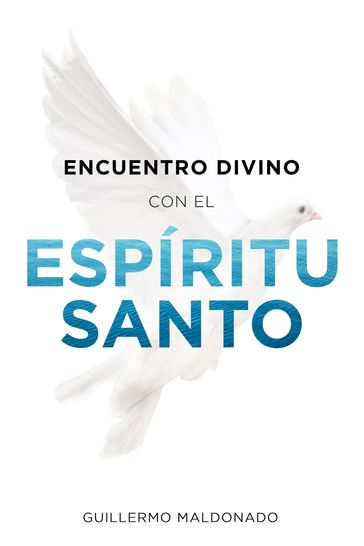 Encuentro Divino con el Espíritu Santo - Guillermo Maldonado