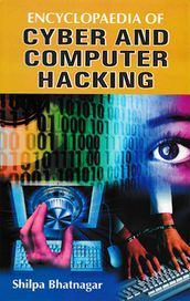 Encyclopaedia Of Cyber And Computer Hacking