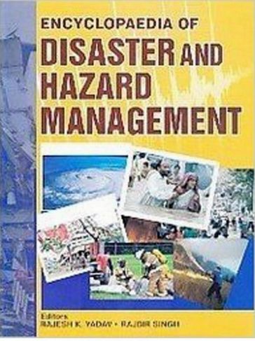 Encyclopaedia Of Disaster And Hazard Management - Rajesh K. Yadav - RAJBIR SINGH