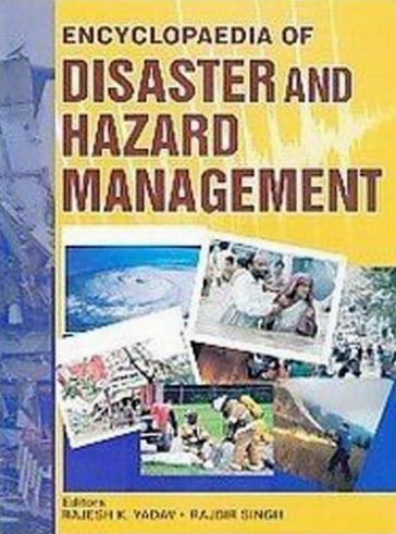 Encyclopaedia Of Disaster And Hazard Management - Rajesh K. Yadav - RAJBIR SINGH