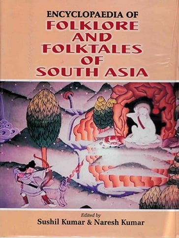 Encyclopaedia Of Folklore And Folktales Of South Asia - Sushil Kumar - Naresh Kumar
