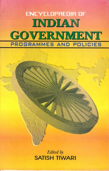 Encyclopaedia Of Indian Government: Programmes And Policies (Planning And Development) - Satish Tiwari