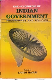 Encyclopaedia Of Indian Government: Programmes And Policies (Personnel Public Grievances And Pensions)