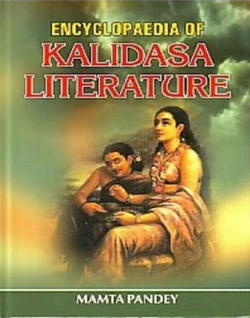 Encyclopaedia Of Kalidasa Literature - Mamta Pandey