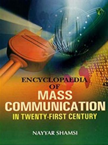 Encyclopaedia Of Mass Communication In Twenty-First Century (Professional Mass Communication) - Nayyar Shamsi