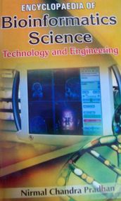 Encyclopaedia Of Bioinformatics Science, Technology And Engineering