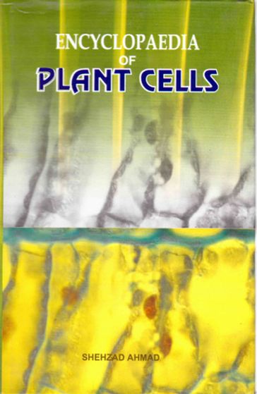 Encyclopaedia Of Plant Cells - Shehzad Ahmad