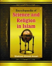 Encyclopaedia Of Science And Religion In Islam