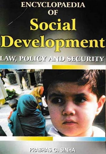 Encyclopaedia Of Social Development, Law, Policy And Security (Social Development And Employment) - Prabhas C. Sinha