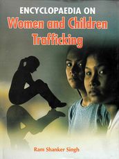 Encyclopaedia On Women And Children Trafficking