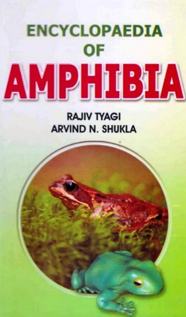 Encyclopaedia of Amphibia (Regeneration in Amphibia) - Rajiv Tyagi - Arvind N. Shukla