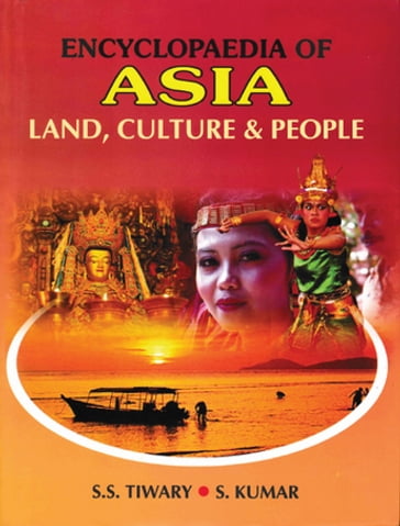 Encyclopaedia of Asia: Land, Culture and People - S. Kumar - S. S. Tiwary