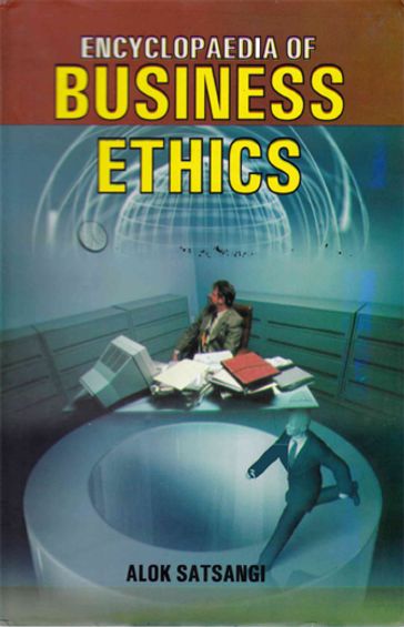 Encyclopaedia of Business Ethics - Alok Satsangi