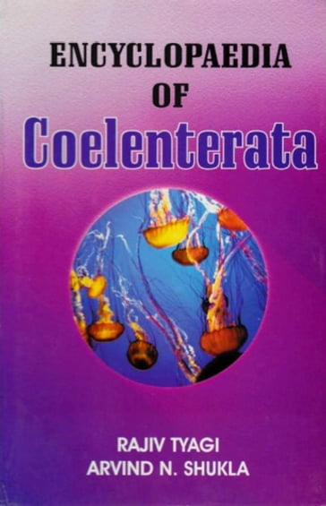 Encyclopaedia of Coelenterata (Phylum Coelenterata) - Rajiv Tyagi - Arvind N. Shukla