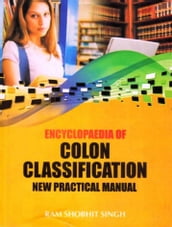 Encyclopaedia of Colon Classification New Practical Manual