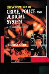 Encyclopaedia of Crime,Police and Judicial System (Crime And Criminology)