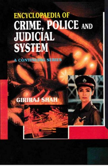 Encyclopaedia of Crime,Police And Judicial System (I. Third Report of the National Police Commission, II. Fourth Report of the National Police Commission) - Giriraj Shah