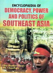 Encyclopaedia of Democracy, Power and Politics of Southeast Asia