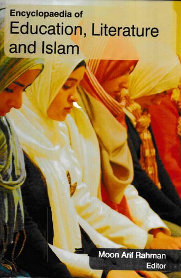 Encyclopaedia of Education, Literature and Islam (Education In Islamic Culture) - Moon Arif Rahman