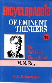 Encyclopaedia of Eminent Thinkers: The Political Thought of M.N. Roy