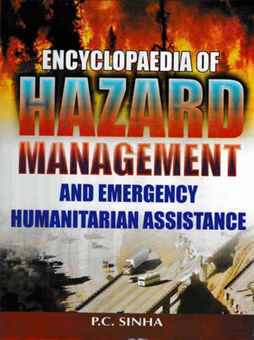Encyclopaedia of Hazard Management and Emergency Humanitarian Assistance - P. C. Sinha