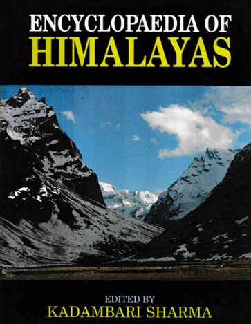 Encyclopaedia of Himalayas (Eastern Himalayas) - Kadambari Sharma